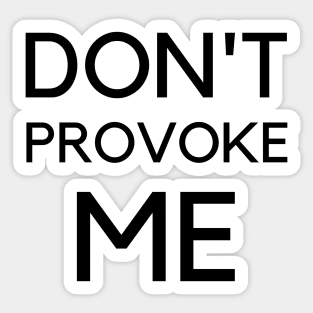 Don't Provoke Me 365 Days Sticker